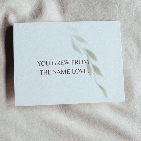 Grew from the Same Love